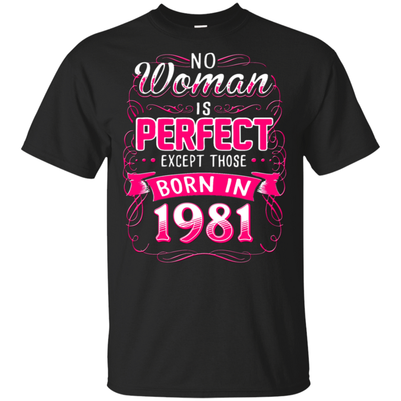 No Woman Is Perfect Except Those Born In 1981